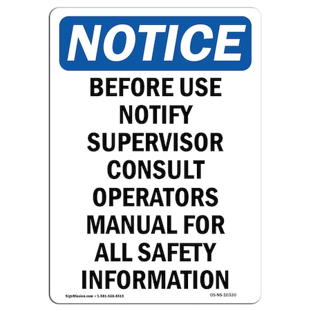 Signmission OSHA Sign, Before Use Notify Supervisor Consult, 18in X 12in Rigid Plastic, 12" W, 18" L, Portrait OS-NS-P-1218-V-10330